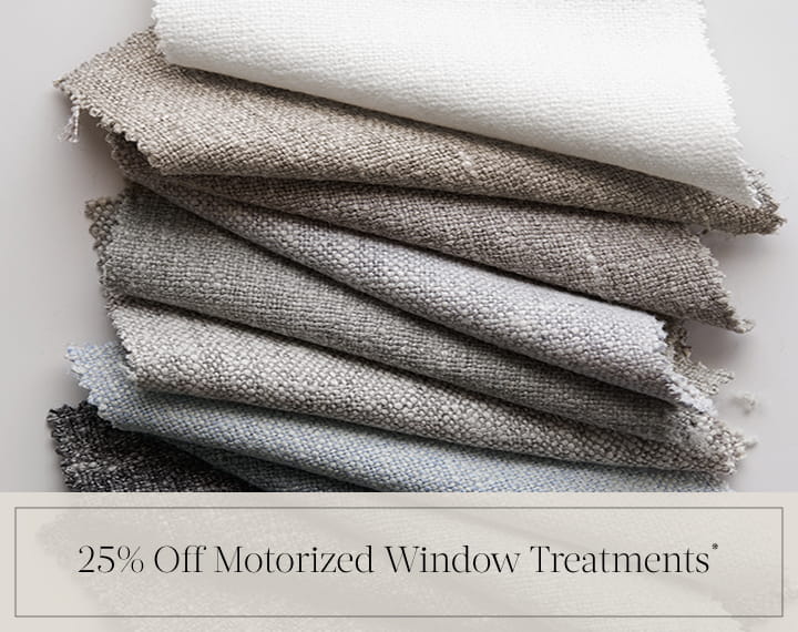 25% Off Motorized Window Treatments in black text over an image of various swatches of Luxe Sheer Linen.