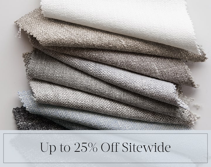 Up to 25% Off Sitewide in black text over an image of various swatches of Luxe Sheer Linen.