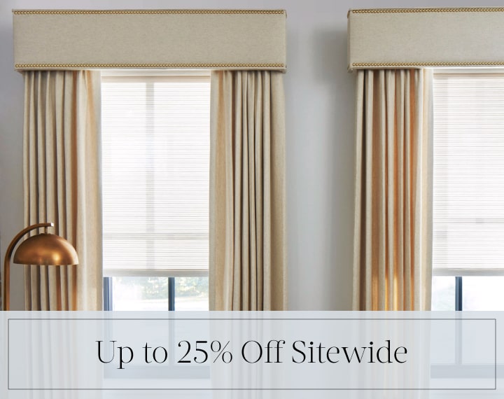 Up to 25% Off Sitewide in black text over an image of windows dressed with Drapery and Cornices.